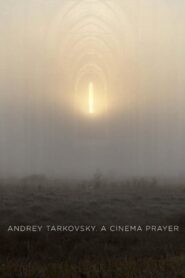 Andrey Tarkovsky. A Cinema Prayer